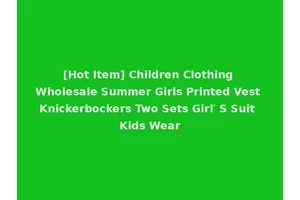[Hot Item] Children Clothing Wholesale Summer Girls Printed Vest Knickerbockers Two Sets Girl′ S Suit Kids Wear