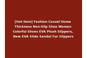 [Hot Item] Fashion Casual Home Thickness Non-Slip Shoe Women Colorful Shoes EVA Plush Slippers, New EVA Slide Sandal Fur Slippers