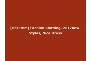 [Hot Item] Fashion Clothing, 2017new Styles, Nice Dress