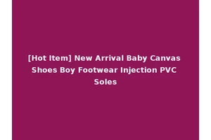 [Hot Item] New Arrival Baby Canvas Shoes Boy Footwear Injection PVC Soles