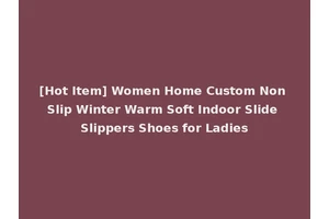 [Hot Item] Women Home Custom Non Slip Winter Warm Soft Indoor Slide Slippers Shoes for Ladies