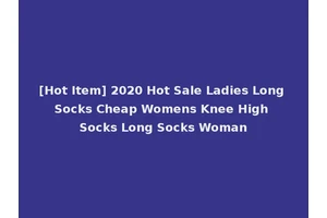 [Hot Item] 2020 Hot Sale Ladies Long Socks Cheap Womens Knee High Socks Long Socks Woman