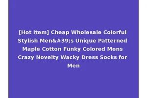[Hot Item] Cheap Wholesale Colorful Stylish Men's Unique Patterned Maple Cotton Funky Colored Mens Crazy Novelty Wacky Dress Socks for Men