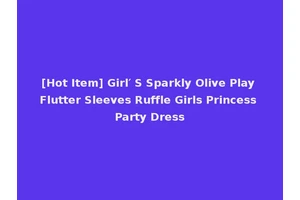 [Hot Item] Girl′ S Sparkly Olive Play Flutter Sleeves Ruffle Girls Princess Party Dress
