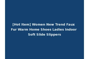 [Hot Item] Women New Trend Faux Fur Warm Home Shoes Ladies Indoor Soft Slide Slippers