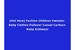 [Hot Item] Fashion Children Sweater Baby Clothes Pullover Casual Cartoon Baby Knitwear