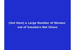 [Hot Item] a Large Number of Women out of Sneakers Net Shoes