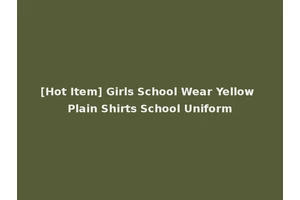 [Hot Item] Girls School Wear Yellow Plain Shirts School Uniform