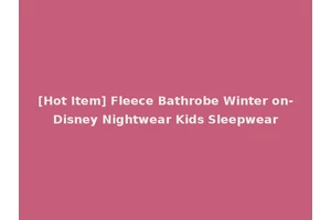 [Hot Item] Fleece Bathrobe Winter on-Disney Nightwear Kids Sleepwear