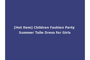 [Hot Item] Children Fashion Party Summer Tulle Dress for Girls
