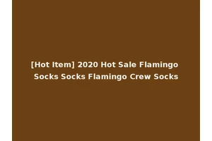 [Hot Item] 2020 Hot Sale Flamingo Socks Socks Flamingo Crew Socks