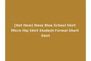 [Hot Item] Navy Blue School Skirt Micro Hip Skirt Student Formal Short Skirt