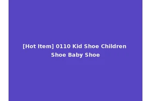 [Hot Item] 0110 Kid Shoe Children Shoe Baby Shoe