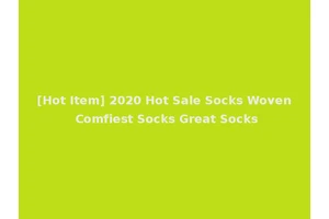 [Hot Item] 2020 Hot Sale Socks Woven Comfiest Socks Great Socks
