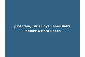 [Hot Item] Girls Boys Shoes Baby Toddler Oxford Shoes