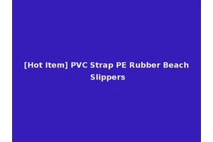 [Hot Item] PVC Strap PE Rubber Beach Slippers