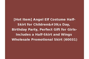 [Hot Item] Angel Elf Costume Half-Skirt for Children's Day, Birthday Party, Perfect Gift for Girls-Includes a Half-Skirt and Wings Wholesale Promotional Skirt (60031)