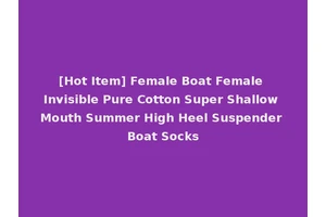 [Hot Item] Female Boat Female Invisible Pure Cotton Super Shallow Mouth Summer High Heel Suspender Boat Socks