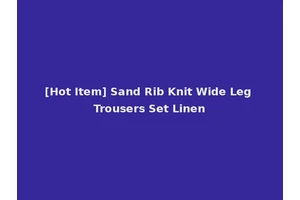 [Hot Item] Sand Rib Knit Wide Leg Trousers Set Linen
