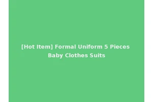 [Hot Item] Formal Uniform 5 Pieces Baby Clothes Suits