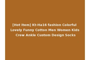 [Hot Item] Kt-Ha16 fashion Colorful Lovely Funny Cotton Men Women Kids Crew Ankle Custom Design Socks
