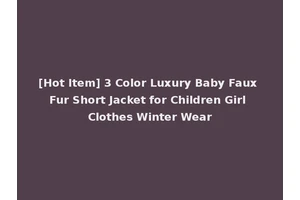 [Hot Item] 3 Color Luxury Baby Faux Fur Short Jacket for Children Girl Clothes Winter Wear