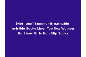 [Hot Item] Summer Breathable Invisible Socks Liner Toe Sox Women No Show Girls Non Slip Socks