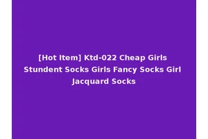 [Hot Item] Ktd-022 Cheap Girls Stundent Socks Girls Fancy Socks Girl Jacquard Socks