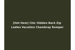 [Hot Item] Chic Hidden Back Zip Ladies Vacation Chambray Romper