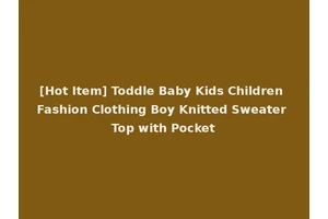 [Hot Item] Toddle Baby Kids Children Fashion Clothing Boy Knitted Sweater Top with Pocket