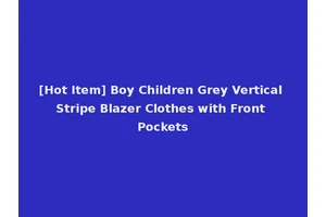 [Hot Item] Boy Children Grey Vertical Stripe Blazer Clothes with Front Pockets
