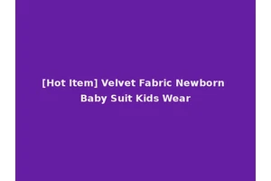 [Hot Item] Velvet Fabric Newborn Baby Suit Kids Wear