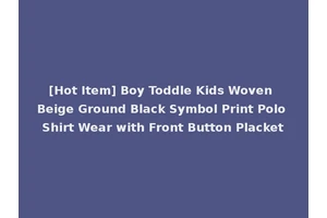 [Hot Item] Boy Toddle Kids Woven Beige Ground Black Symbol Print Polo Shirt Wear with Front Button Placket