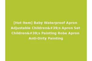 [Hot Item] Baby Waterproof Apron Adjustable Children's Apron Set Children's Painting Robe Apron Anti-Dirty Painting