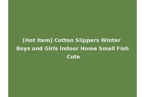 [Hot Item] Cotton Slippers Winter Boys and Girls Indoor Home Small Fish Cute