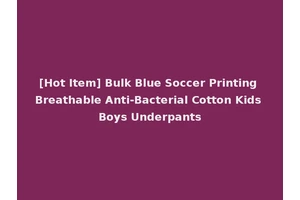 [Hot Item] Bulk Blue Soccer Printing Breathable Anti-Bacterial Cotton Kids Boys Underpants