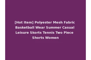 [Hot Item] Polyester Mesh Fabric Basketball Wear Summer Casual Leisure Skorts Tennis Two Piece Shorts Women