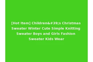 [Hot Item] Children's Christmas Sweater Winter Cute Simple Knitting Sweater Boys and Girls Fashion Sweater Kids Wear
