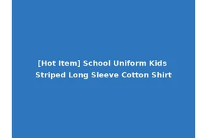 [Hot Item] School Uniform Kids Striped Long Sleeve Cotton Shirt