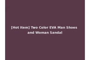 [Hot Item] Two Color EVA Man Shoes and Woman Sandal