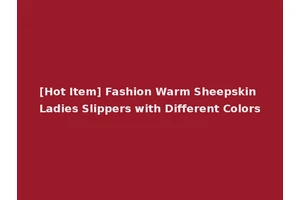 [Hot Item] Fashion Warm Sheepskin Ladies Slippers with Different Colors