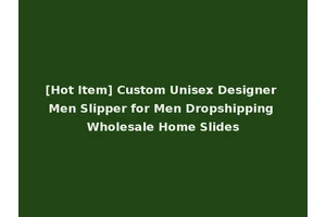 [Hot Item] Custom Unisex Designer Men Slipper for Men Dropshipping Wholesale Home Slides