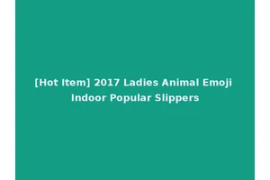 [Hot Item] 2017 Ladies Animal Emoji Indoor Popular Slippers