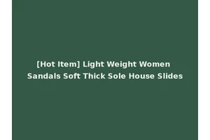 [Hot Item] Light Weight Women Sandals Soft Thick Sole House Slides