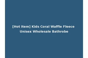 [Hot Item] Kids Coral Waffle Fleece Unisex Wholesale Bathrobe