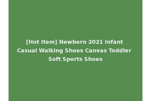 [Hot Item] Newborn 2021 Infant Casual Walking Shoes Canvas Toddler Soft Sports Shoes