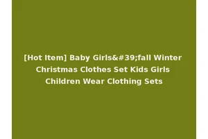 [Hot Item] Baby Girls'fall Winter Christmas Clothes Set Kids Girls Children Wear Clothing Sets