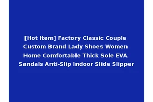[Hot Item] Factory Classic Couple Custom Brand Lady Shoes Women Home Comfortable Thick Sole EVA Sandals Anti-Slip Indoor Slide Slipper