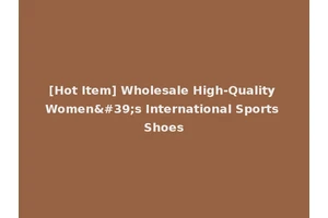 [Hot Item] Wholesale High-Quality Women's International Sports Shoes