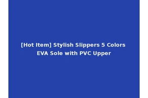 [Hot Item] Stylish Slippers 5 Colors EVA Sole with PVC Upper